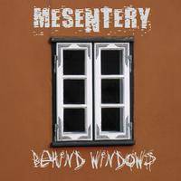 Mesentery : Behind Windows